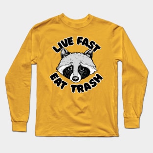 Live Fast Eat Trash Raccoon Long Sleeve T-Shirt